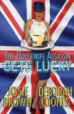 The Housewife Assassin Gets Lucky by Deborah Coonts, Josie Brown