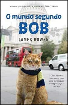O mundo segundo Bob by James Bowen