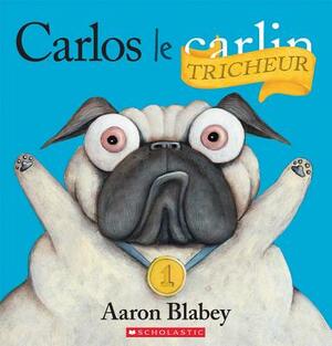 Carlos Le Tricheur by Aaron Blabey