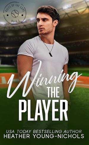 Winning the Player by Heather Young-Nichols