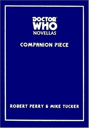 Doctor Who: Companion Piece by Robert Perry, Colin Midlane, Mike Tucker