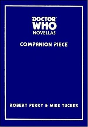 Doctor Who: Companion Piece by Mike Tucker, Robert Perry, Colin Midlane