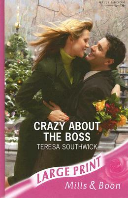 Crazy About the Boss by Teresa Southwick