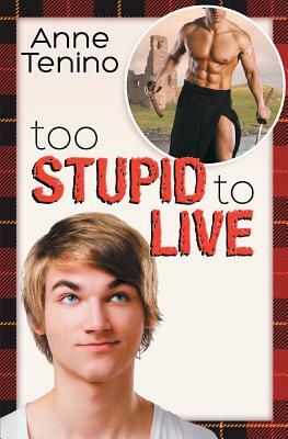 Too Stupid to Live by Anne Tenino