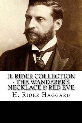 H. Rider Collection - The Wanderer's Necklace & Red Eve by H. Rider Haggard