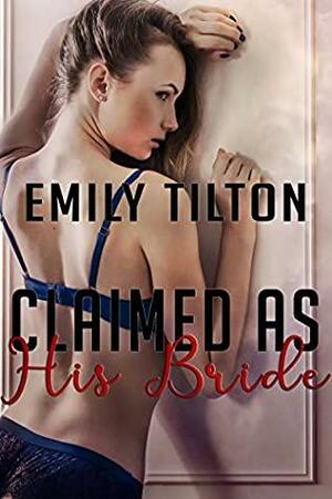Claimed as His Bride by Emily Tilton