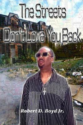 The Streets Don't Love You Back by Robert Boyd