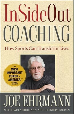 InSideOut Coaching: How Sports Can Transform Lives by Joe Ehrmann, Gregory Jordan