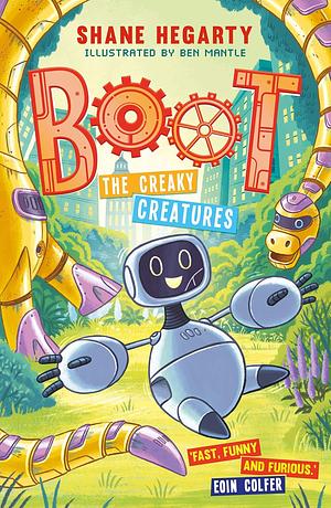 BOOT: The Creaky Creatures: Book 3 by Shane Hegarty, Ben Mantle