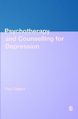 Psychotherapy and Counselling for Depression by Paul Gilbert