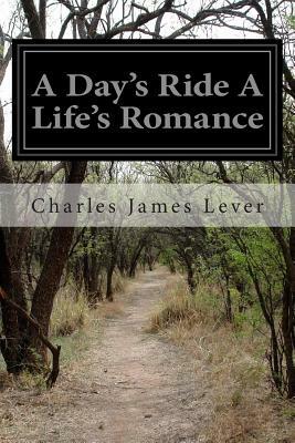 A Day's Ride A Life's Romance by Charles James Lever