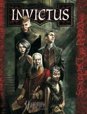 The Invictus: A Sourcebook for Vampire the Requiem (World of Darkness) by Kraig Blackwelder, David Chart, Ray Fawkes