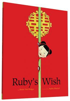 Ruby's Wish by Shirin Yim Bridges