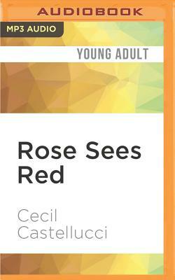 Rose Sees Red by Cecil Castellucci