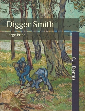 Digger Smith: Large Print by C.J. Dennis