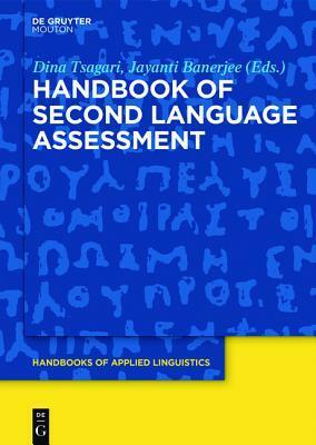 Handbook of Second Language Assessment by Jayanti Banerjee, Dina Tsagari