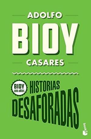 Historias desaforadas: Historias desaforadas by Adolfo Bioy Casares