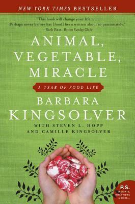 Animal, Vegetable, Miracle : A Year of Food Life by Barbara Kingsolver