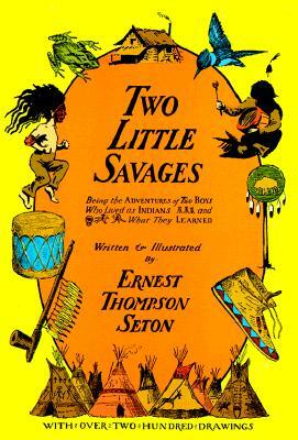 Two Little Savages by Ernest Thompson Seton