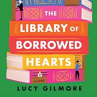 The Library of Borrowed Hearts by Lucy Gilmore