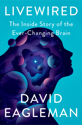 The Brain: How the Brain Rewrites its Own Circuitry by David Eagleman