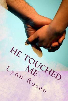 He Touched Me by Lynn Rosen