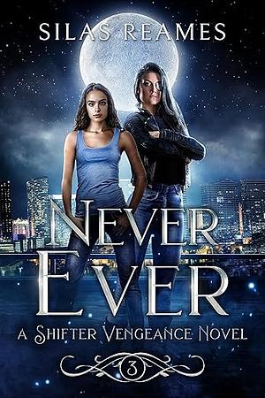 Never Ever by Silas Reames