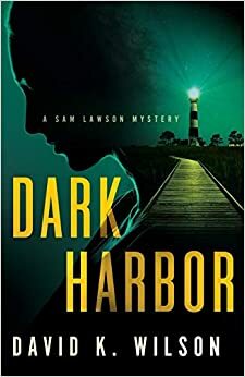 Dark Harbor (Sam Lawson #3) by David K. Wilson