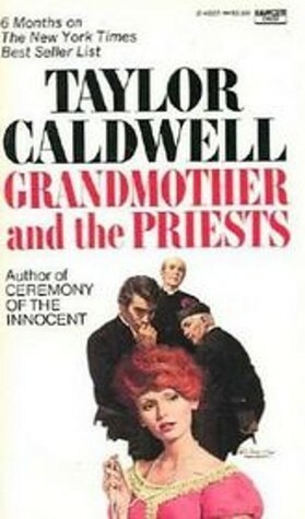 Grandmother and the Priests by Taylor Caldwell