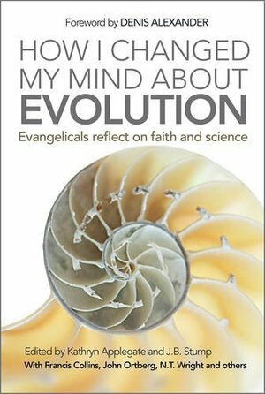 How I changed My Mind about Evolution by Kathryn Applegate, J.B. Stump