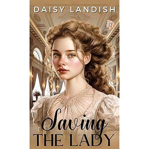 Saving the Lady by Daisy Landish