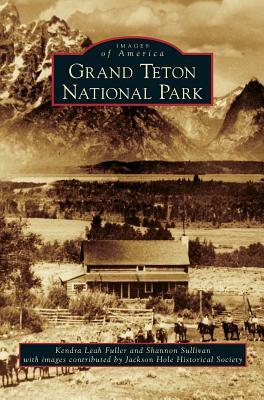 Grand Teton National Park by Kendra Leah Fuller, Shannon Sullivan
