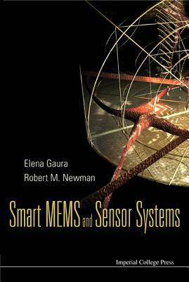 Smart MEMS and Sensor Systems by Elena Gaura, Robert Newman