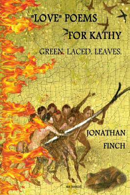 Love Poems for Kathy: Green. Laced. Leaves. by Jonathan Finch