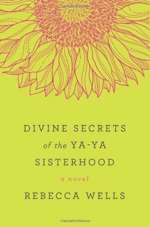 Divine Secrets Of The Ya Ya Sisterhood by Rebecca Wells