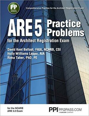 ARE 5 Practice Problems for the Architect Registration Exam by Holly Williams Leppo, Rima Taher, David Kent Ballast