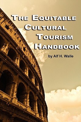 The Equitable Cultural Tourism Handbook (PB) by Alf H. Walle