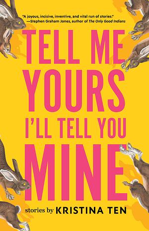 Tell Me Yours, I'll Tell You Mine by Kristina Ten