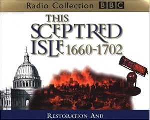 This Sceptred Isle, Vol. 5: Restoration and Glorious Revolution 1660-1702 by Christopher Lee, Winston Churchill