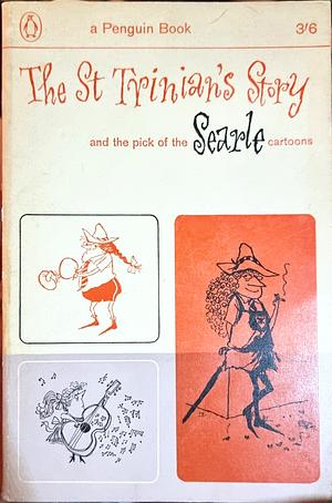 The St Trinians Story and the pick of the Searle cartoons by Robert Graves, D.B. Wyndham Lewis, Kaye Webb, Cecil Day-Lewis, Bertolt Brecht