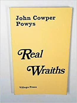 Real Wraiths by John Cowper Powys