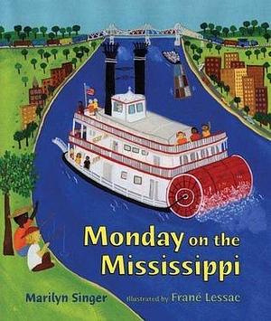 Monday on the Mississippi by Marilyn Singer, Frané Lessac