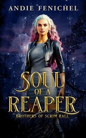 Soul of A Reaper by Andie Fenichel, Andie Fenichel