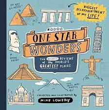 One Star Wonders: The Worst Reviews of the World's Greatest Places by Mike Lowery