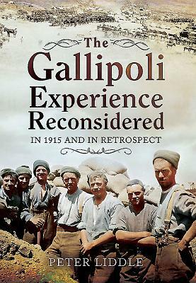 The Gallipoli Experience Reconsidered by Peter Liddle