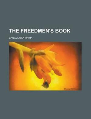 The Freedmen's Book by Lydia Maria Child