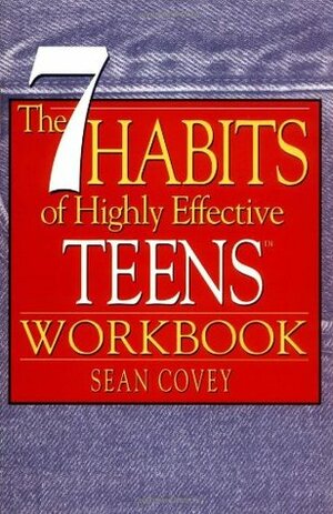 The 7 Habits of Highly Effective Teens Workbook by Sean Covey