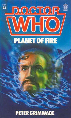 Doctor Who: Planet of Fire by Peter Grimwade