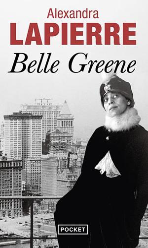 Belle Greene (Littérature française) by Alexandra Lapierre