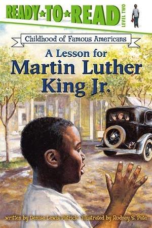 A Lesson for Martin Luther King Jr.: Ready-to-Read Level 2 by Rodney S. Pate, Denise Lewis Patrick